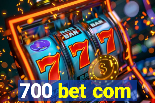 700 bet com